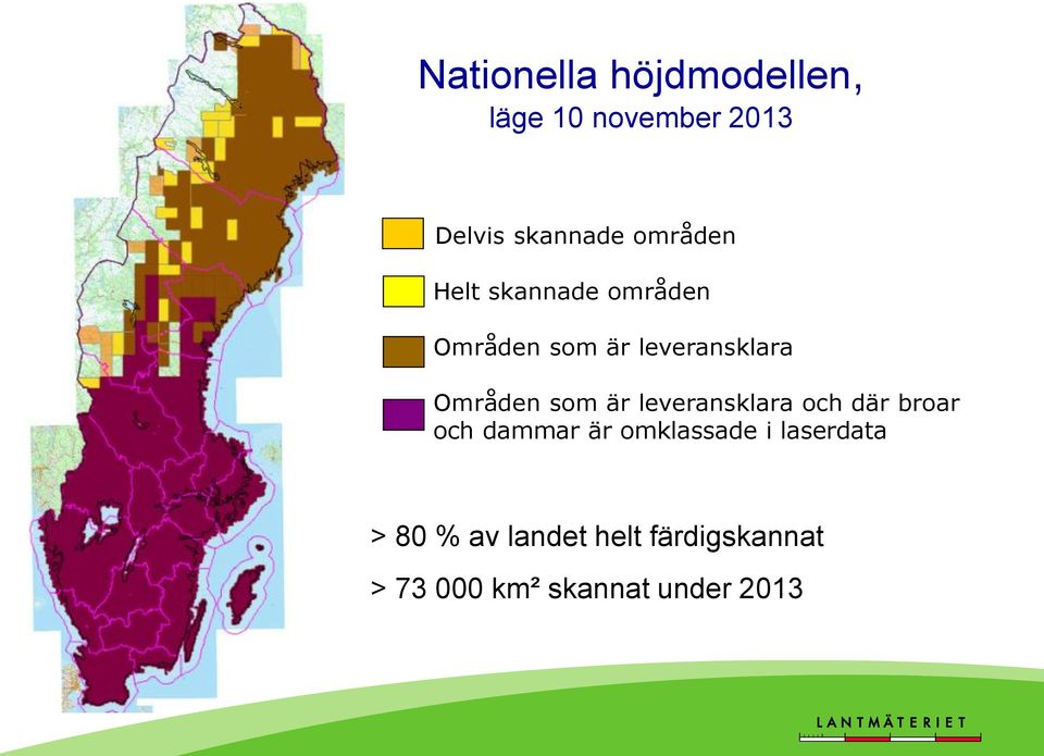 som är leveransklara och där broar och dammar är omklassade i