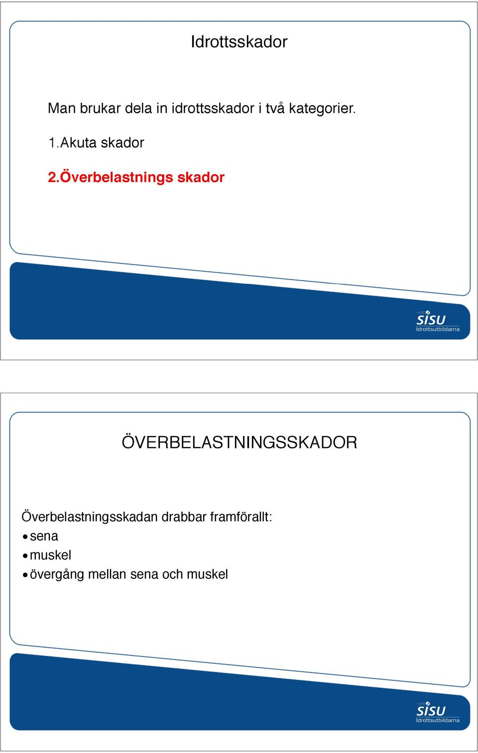 Överbelastnings skador ÖVERBELASTNINGSSKADOR