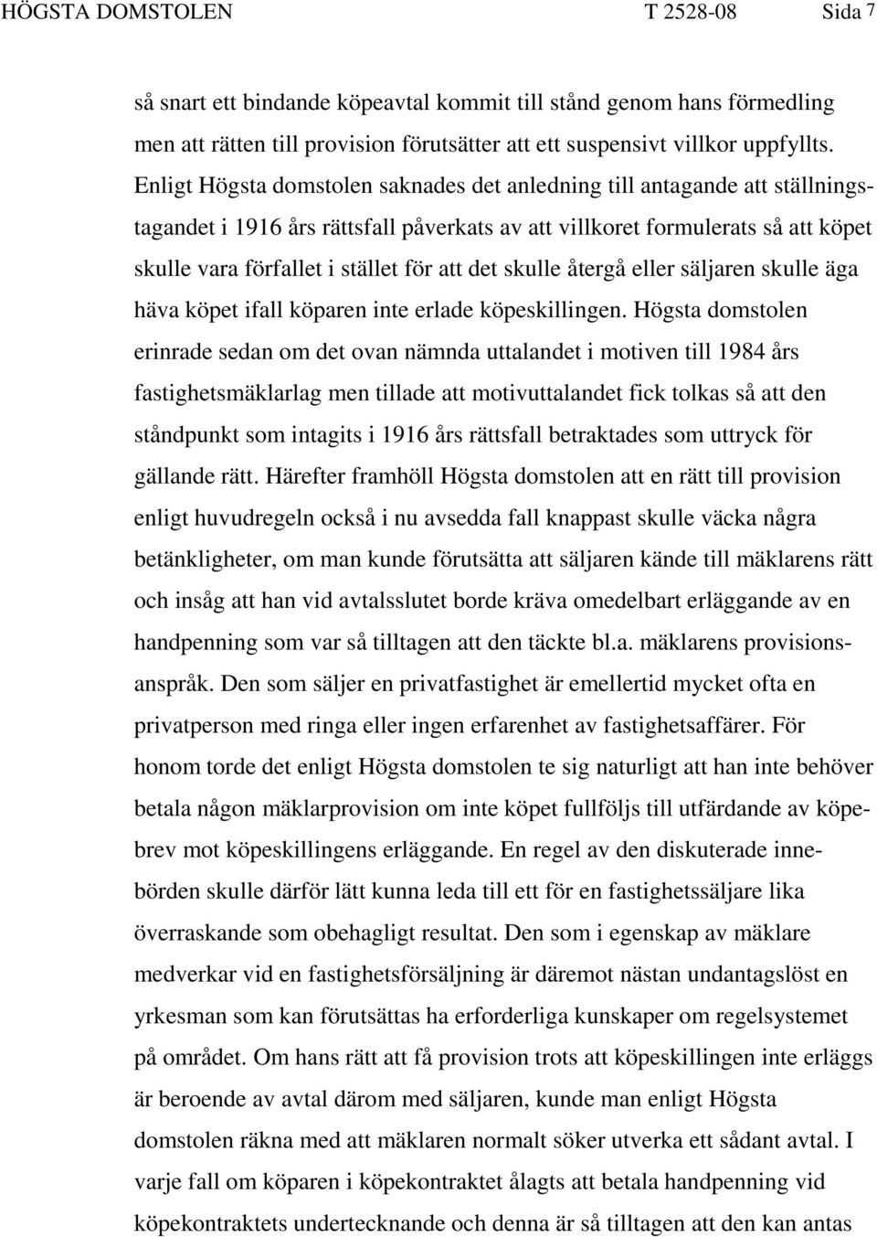 det skulle återgå eller säljaren skulle äga häva köpet ifall köparen inte erlade köpeskillingen.