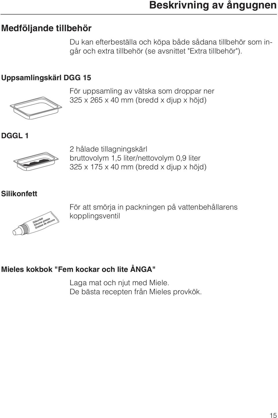 Uppsamlingskärl DGG 15 För uppsamling av vätska som droppar ner 325 x 265 x 40 mm (bredd x djup x höjd) DGGL 1 2 hålade tillagningskärl