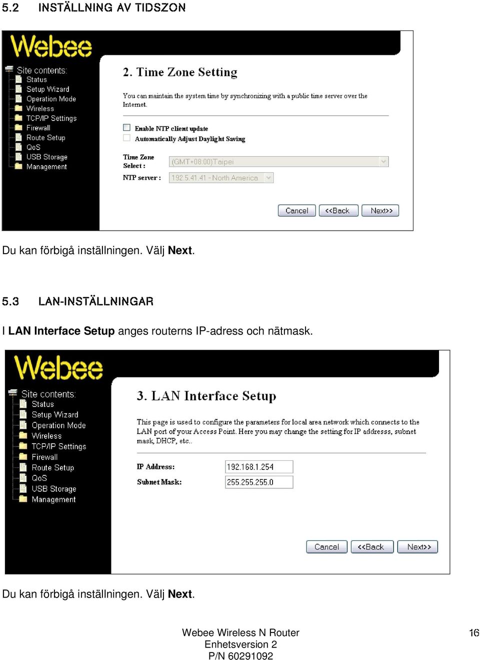 3 LAN-INSTÄLLNINGAR I LAN Interface Setup anges