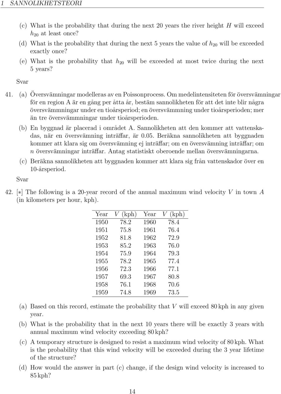 41. (a) Översvämningar modelleras av en Poissonprocess.