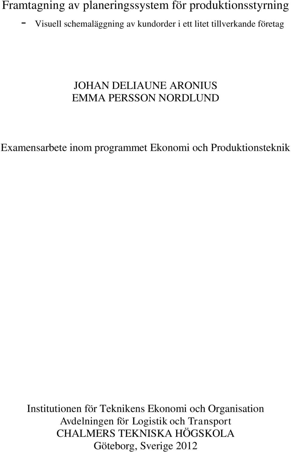 inom programmet Ekonomi och Produktionsteknik Institutionen för Teknikens Ekonomi och