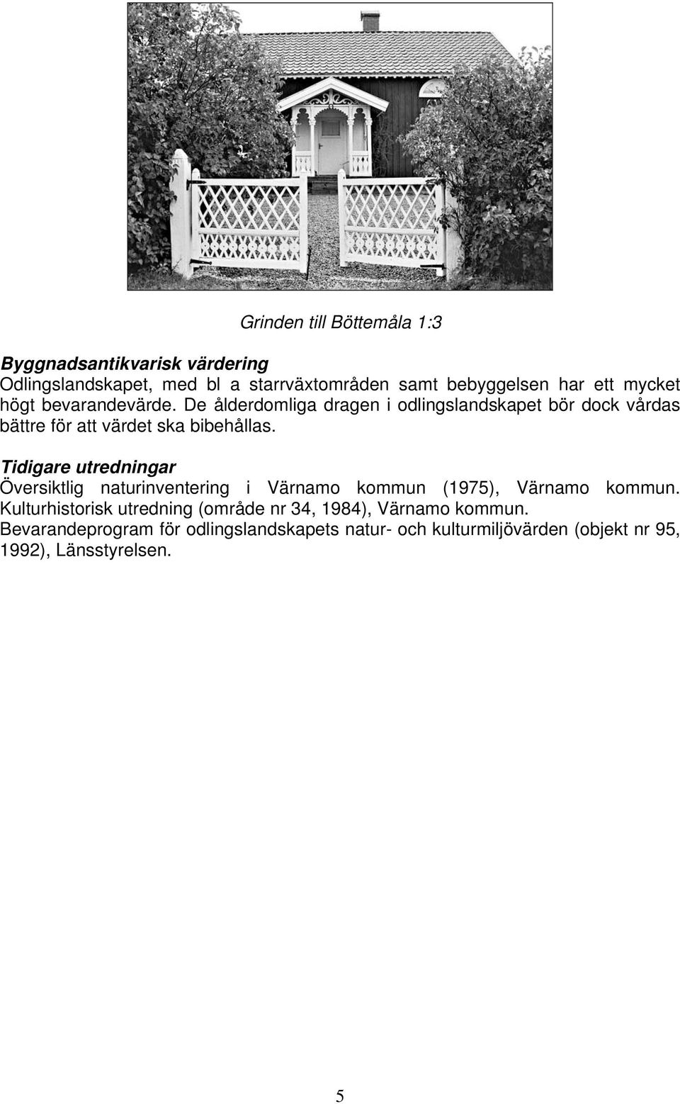 Tidigare utredningar Översiktlig naturinventering i Värnamo kommun (1975), Värnamo kommun.