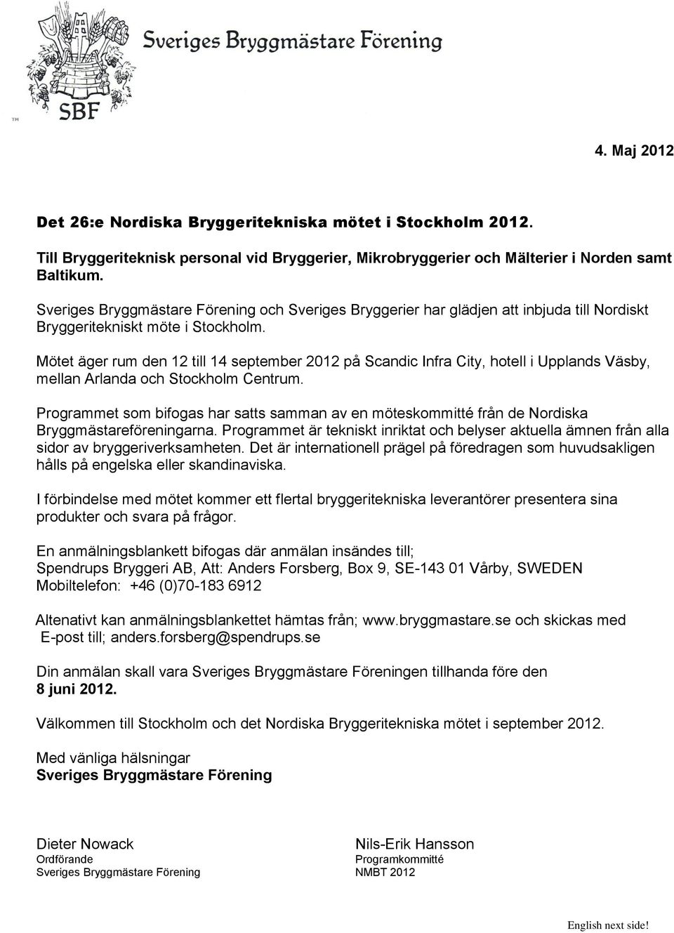 Mötet äger rum den 12 till 14 september 2012 på Scandic Infra City, hotell i Upplands Väsby, mellan Arlanda och Stockholm Centrum.