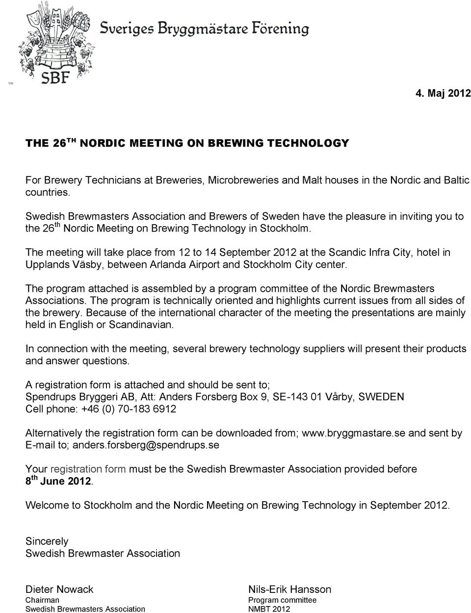 The meeting will take place from 12 to 14 September 2012 at the Scandic Infra City, hotel in Upplands Väsby, between Arlanda Airport and Stockholm City center.