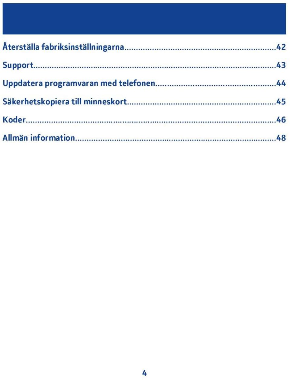 ..43 Uppdatera programvaran med telefonen.