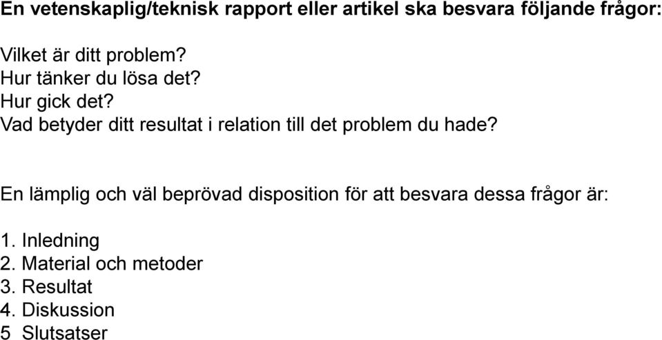 Vad betyder ditt resultat i relation till det problem du hade?