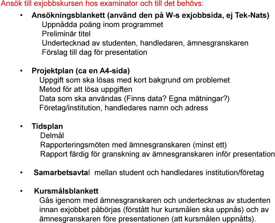 (Finns data? Egna mätningar?