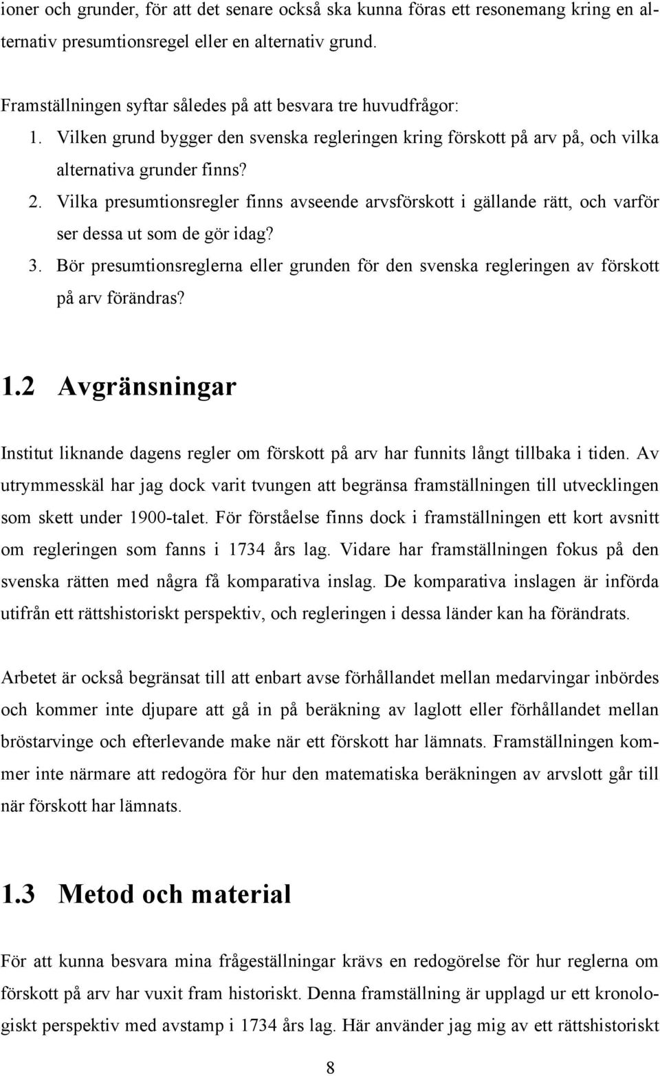 Vilka presumtionsregler finns avseende arvsförskott i gällande rätt, och varför ser dessa ut som de gör idag? 3.