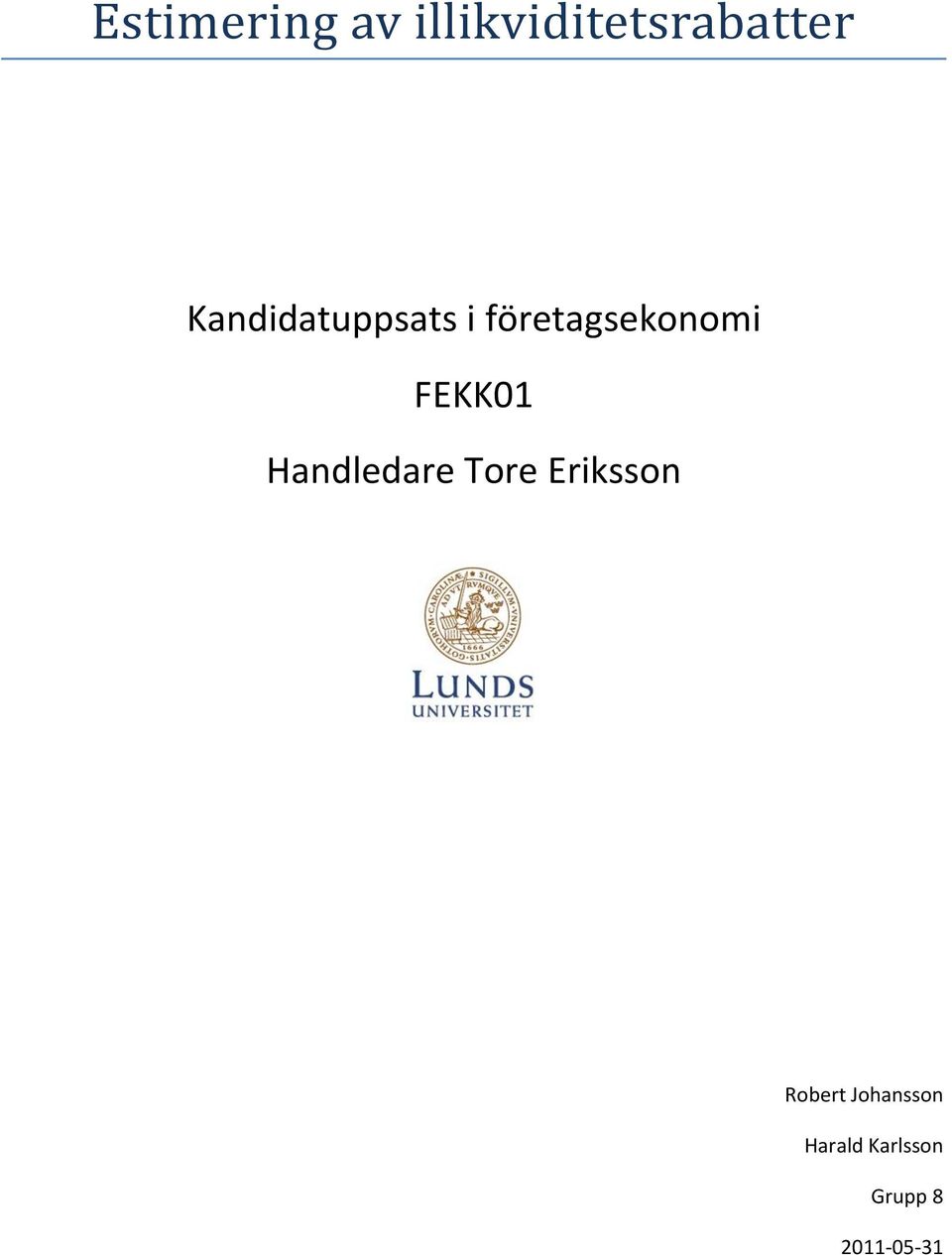 FEKK01 Handledare Tore Eriksson Robert