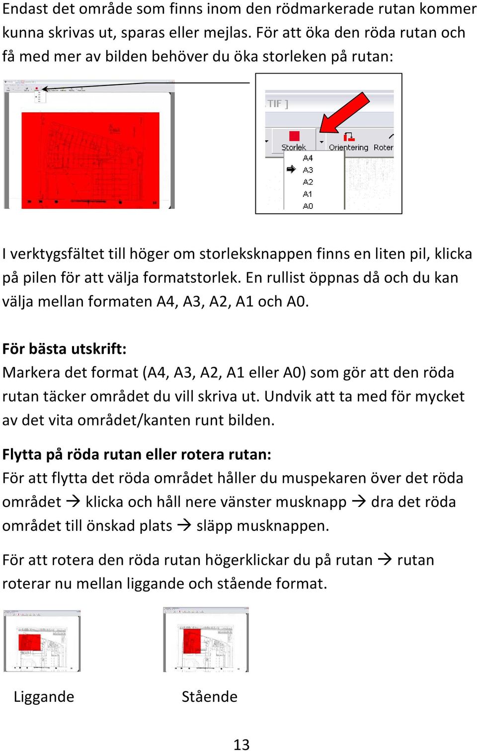 En rullist öppnas då och du kan välja mellan formaten A4, A3, A2, A1 och A0.