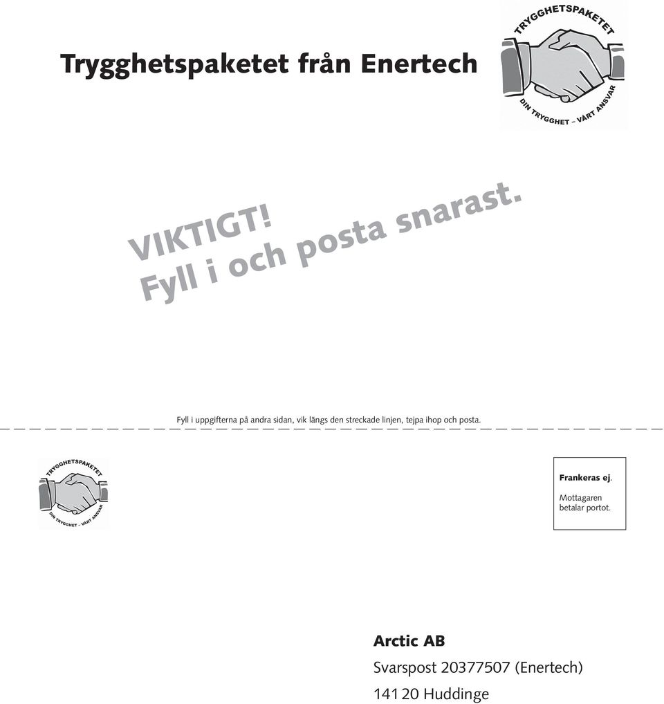 Fyll i uppgifterna på andra sidan, vik längs den streckade