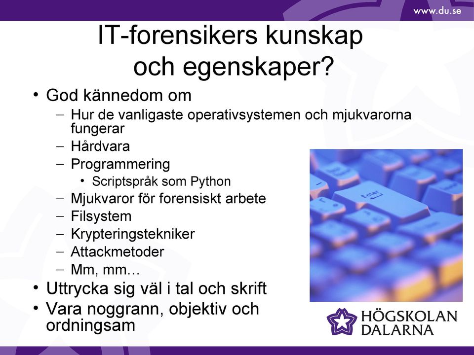 Hårdvara Programmering Scriptspråk som Python Mjukvaror för forensiskt arbete