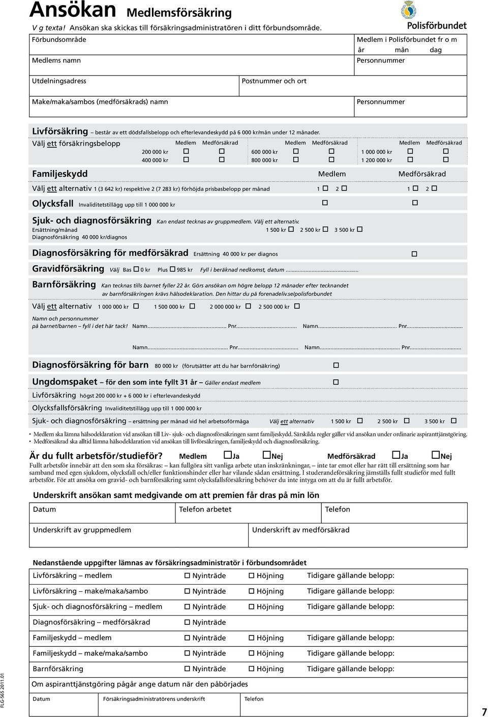 dödsfallsbelopp och efterlevandeskydd på 6 000 kr/mån under 12 månader.