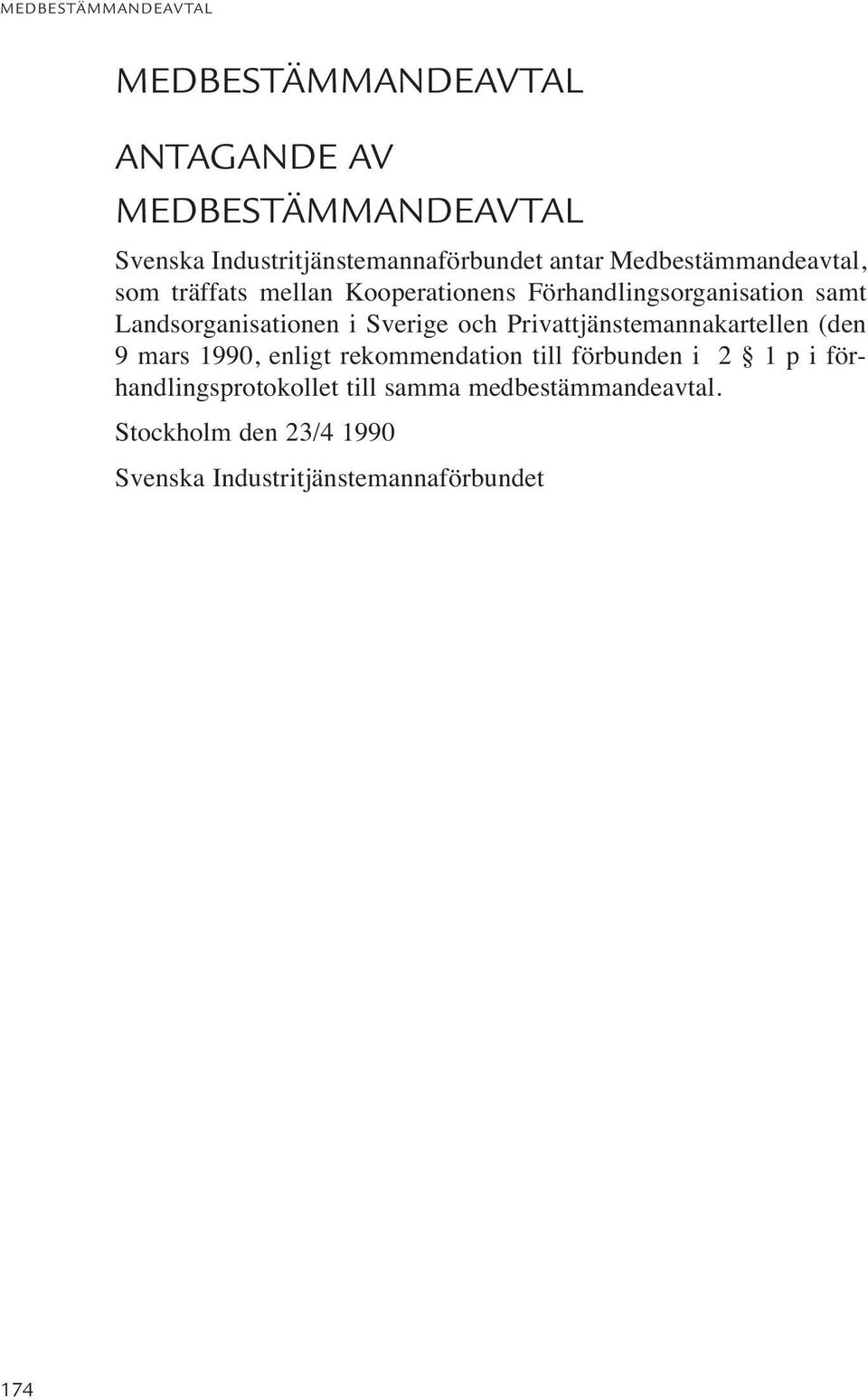 Sverige och Privattjänstemannakartellen (den 9 mars 1990, enligt rekommendation till förbunden i 2 1 p i