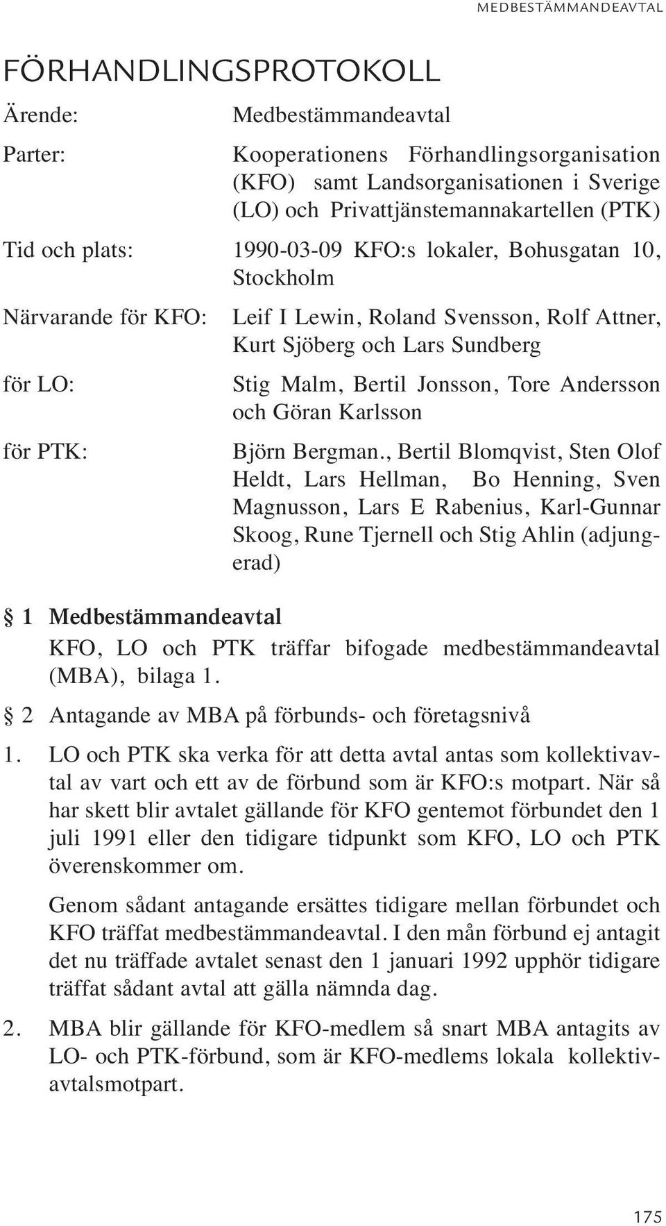 Göran Karlsson för PTK: Björn Bergman.
