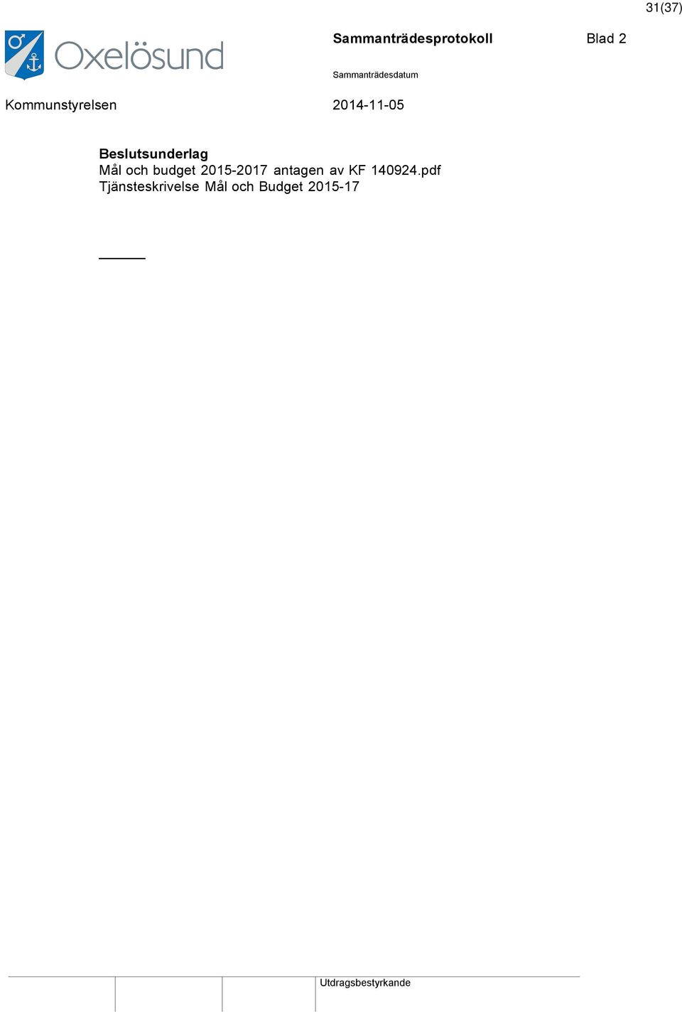 Beslutsunderlag Mål och budget 2015-2017 antagen av