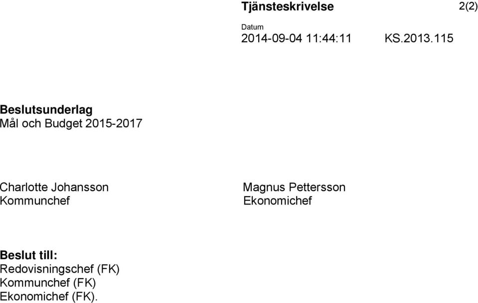 Johansson Kommunchef Magnus Pettersson Ekonomichef Beslut