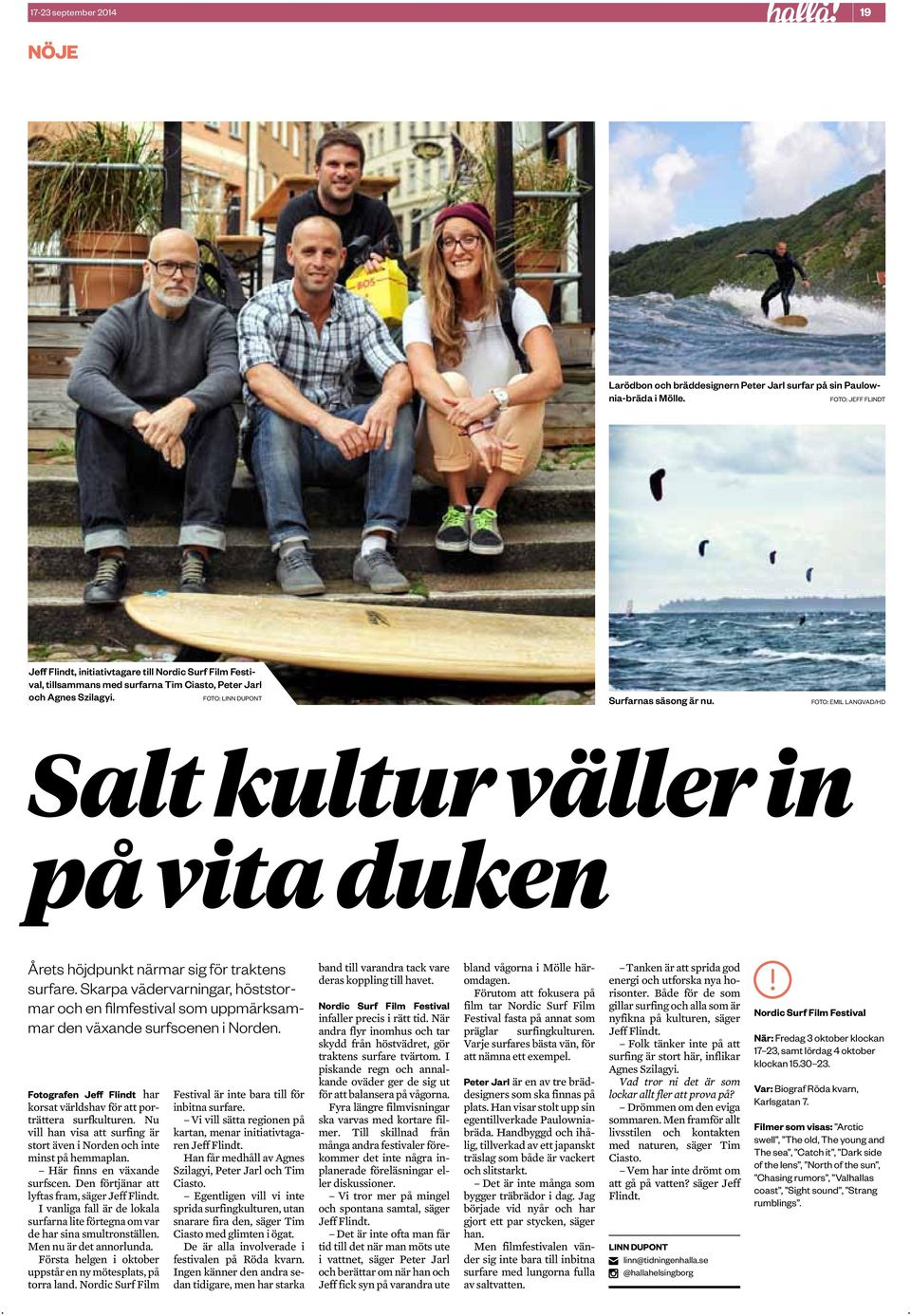 Skarpa vädervarningar, höststormar och en filmfestival som uppmärksammar den växande surfscenen i Norden Fotografen Jeff Flindt har korsat världshav för att porträttera surfkulturen Nu vill han visa