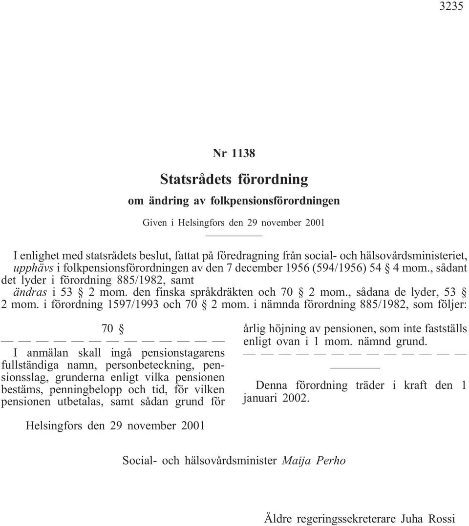 den finska språkdräkten och 70 2 mom., sådana de lyder, 53 2 mom. i förordning 1597/1993 och 70 2 mom.