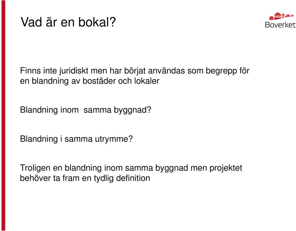 blandning av bostäder och lokaler Blandning inom samma byggnad?