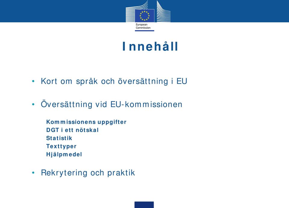 Kommissionens uppgifter DGT i ett nötskal