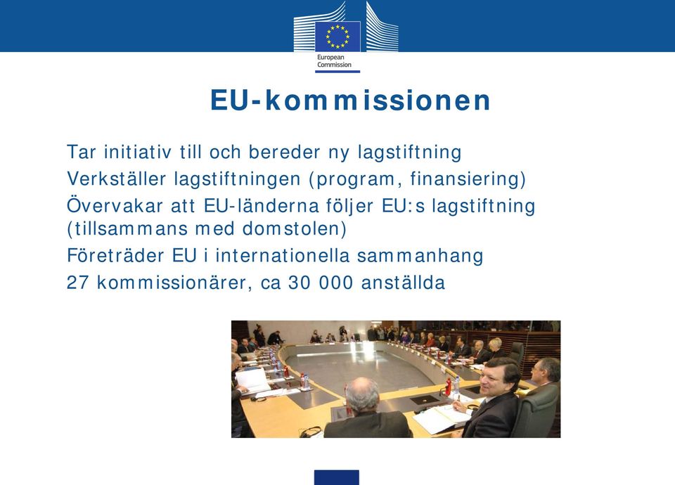 EU-länderna följer EU:s lagstiftning (tillsammans med domstolen)