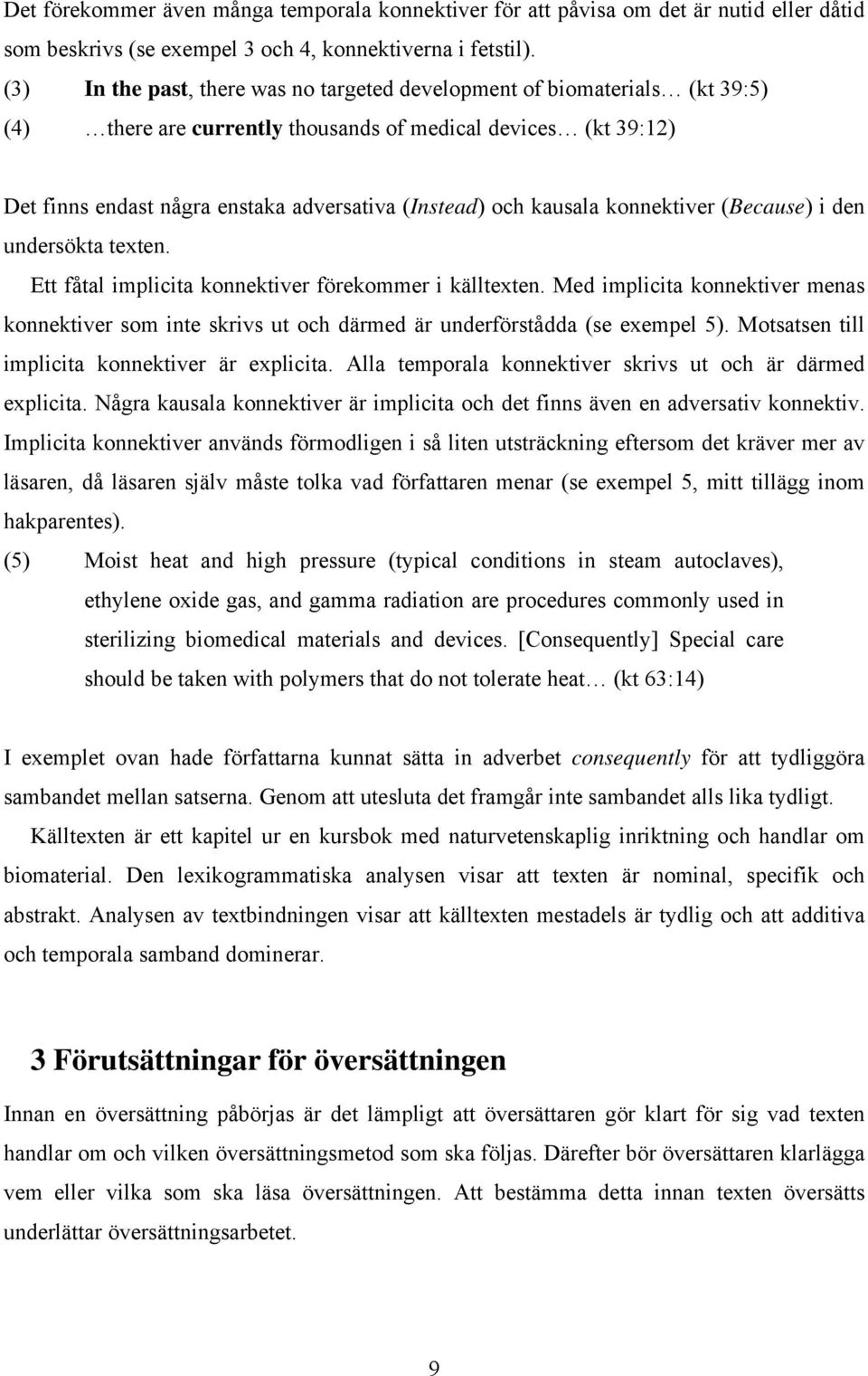 kausala konnektiver (Because) i den undersökta texten. Ett fåtal implicita konnektiver förekommer i källtexten.