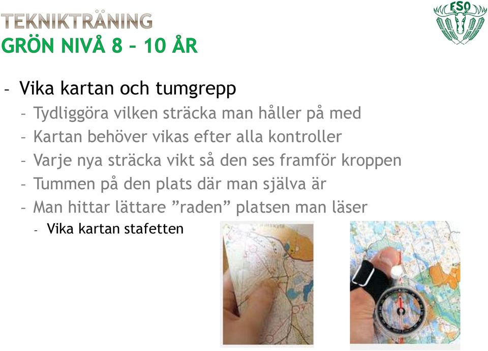 vikt så den ses framför kroppen - Tummen på den plats där man själva