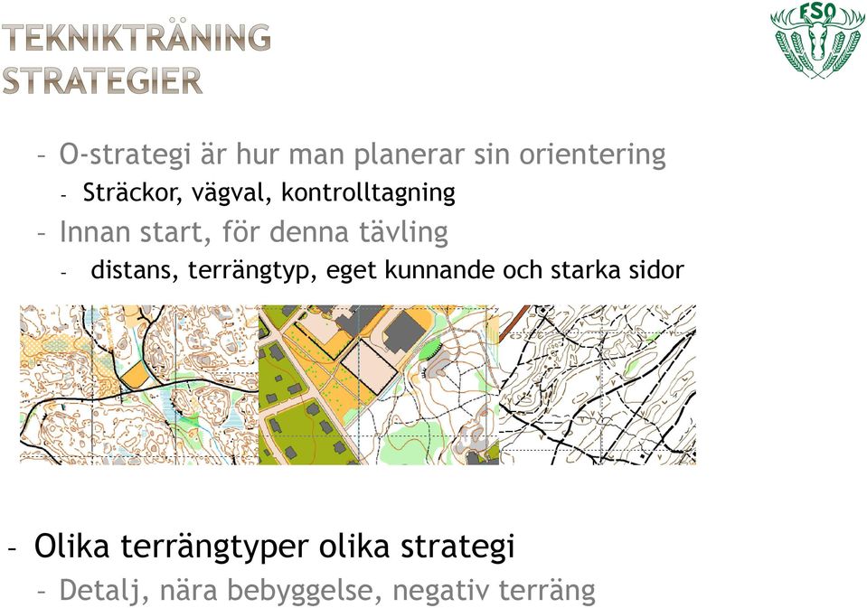 distans, terrängtyp, eget kunnande och starka sidor - Olika