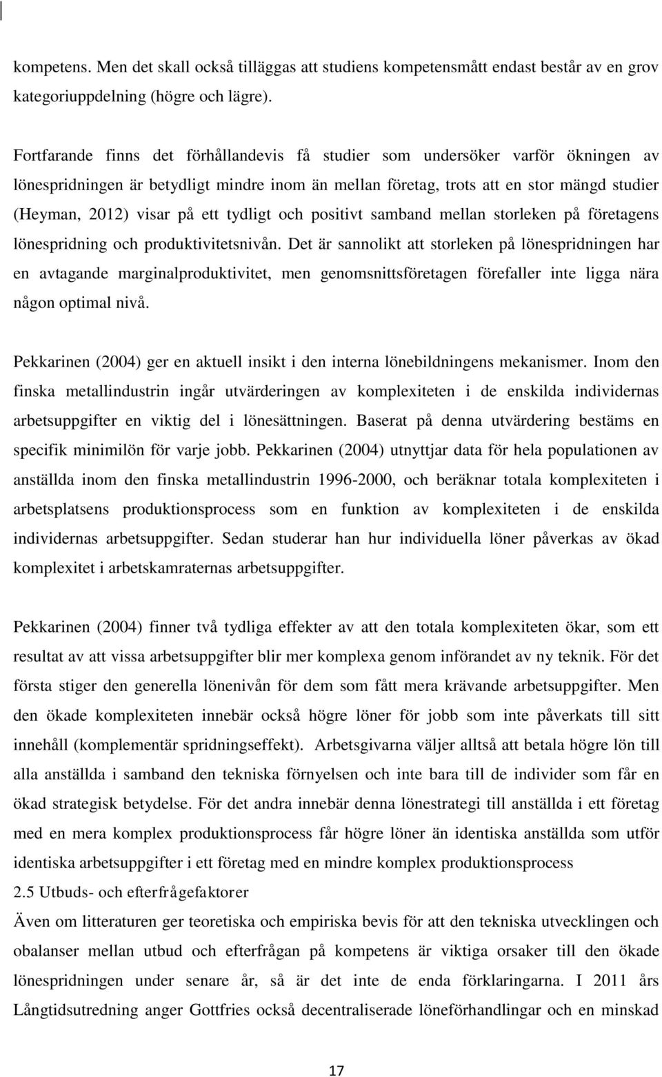 ett tydligt och positivt samband mellan storleken på företagens lönespridning och produktivitetsnivån.