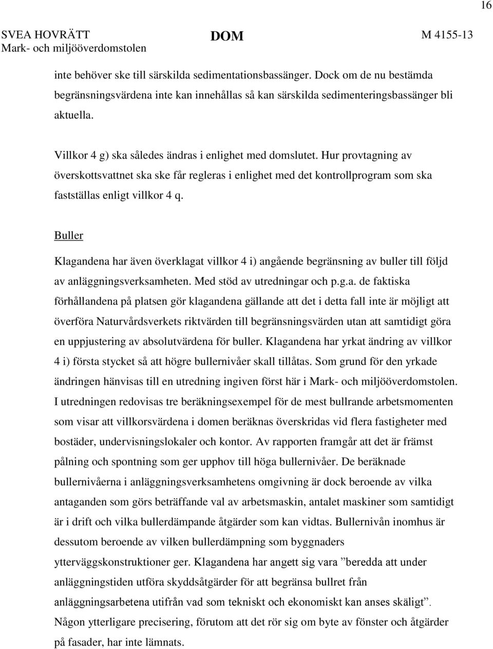 Hur provtagning av överskottsvattnet ska ske får regleras i enlighet med det kontrollprogram som ska fastställas enligt villkor 4 q.