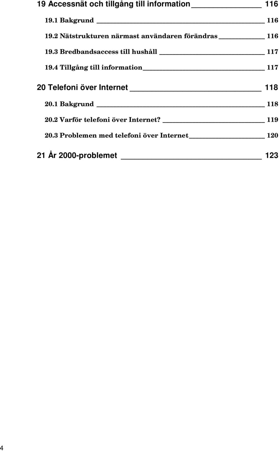 3 Bredbandsaccess till hushåll 117 19.