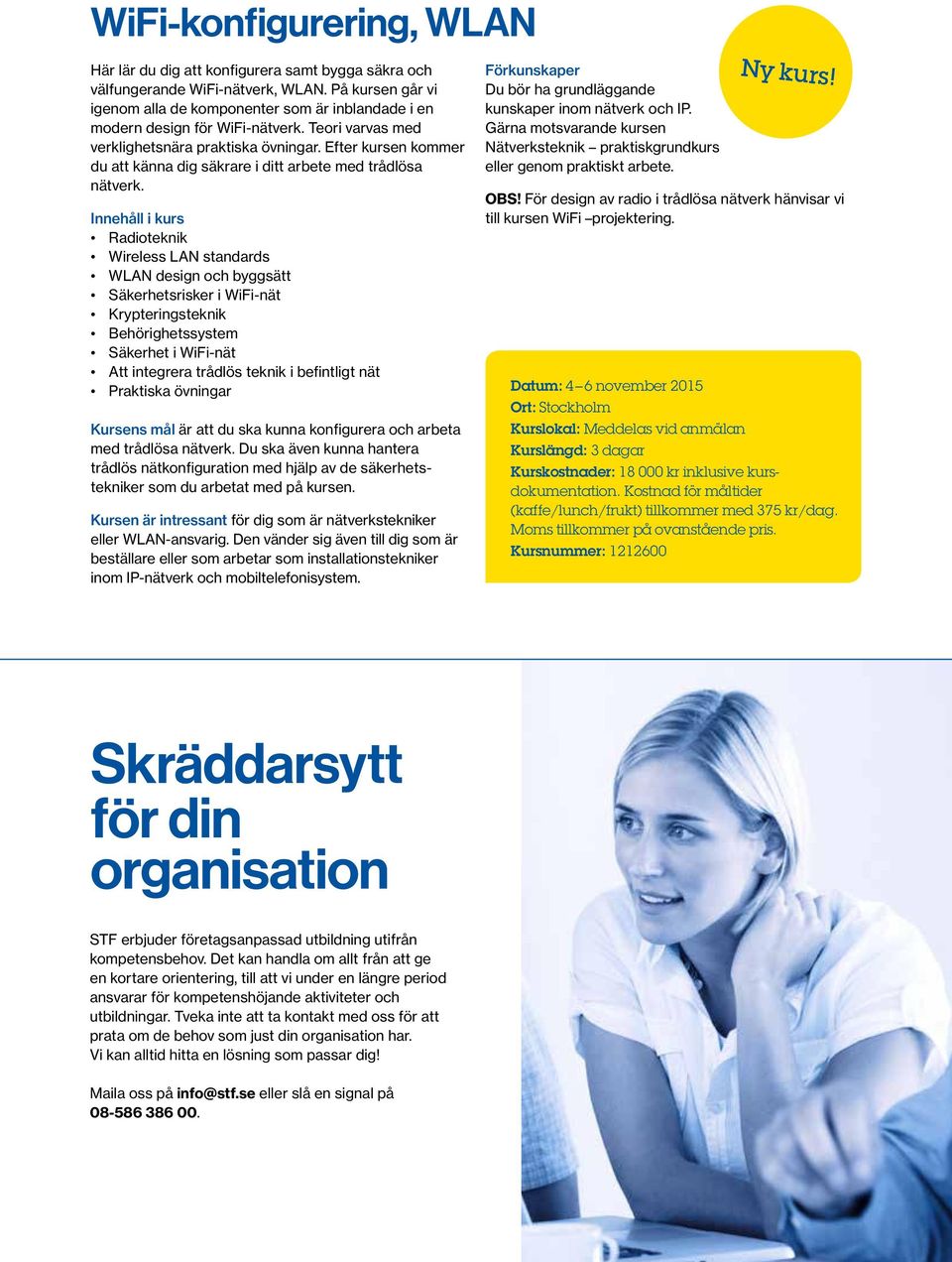 Efter kursen kommer du att känna dig säkrare i ditt arbete med trådlösa nätverk.
