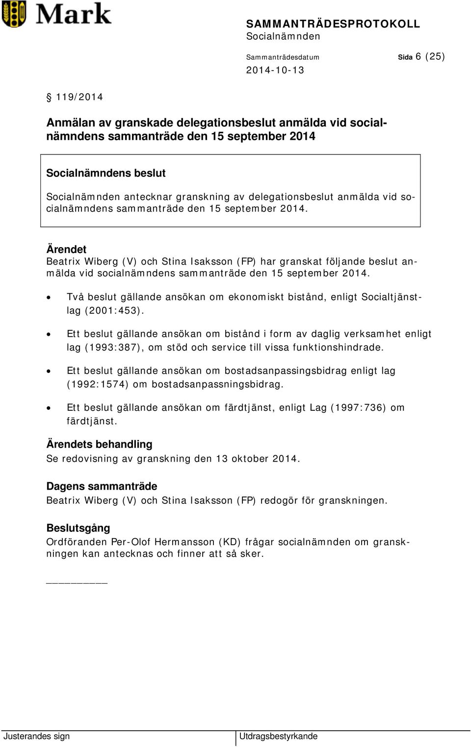 Två beslut gällande ansökan om ekonomiskt bistånd, enligt Socialtjänstlag (2001:453).