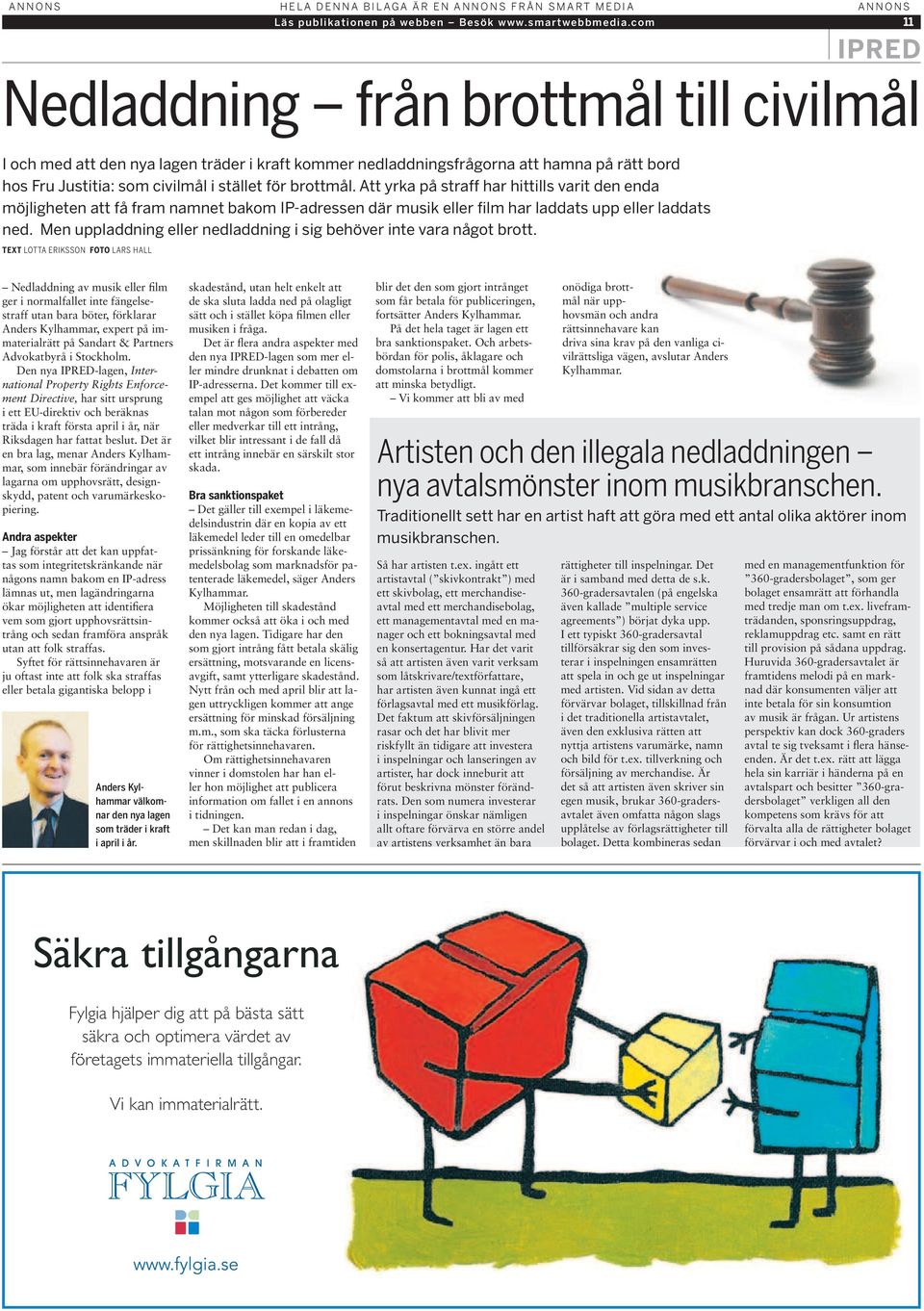 Det är en bra lag, menar Anders Kylhammar, som innebär förändringar av lagarna om upphovsrätt, designskydd, patent och varumärkeskopiering.