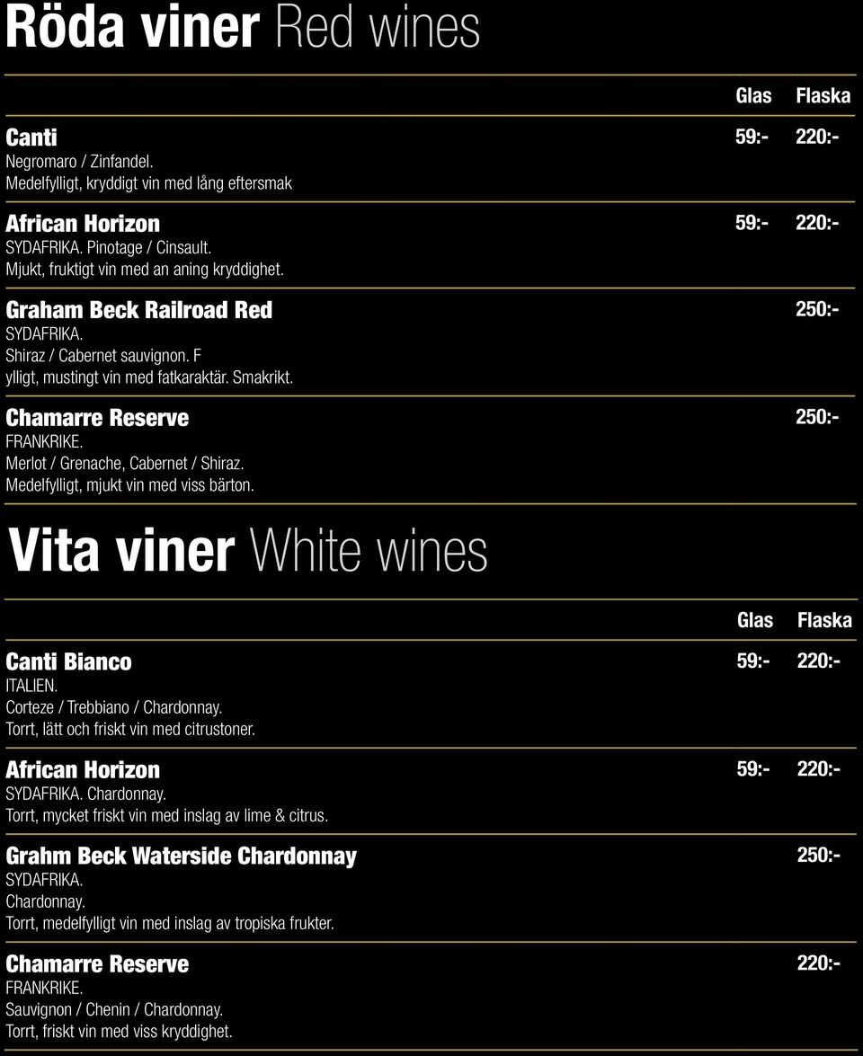 Medelfylligt, mjukt vin med viss bärton. 220:- 220:- 250:- 250:- Vita viner White wines Canti Bianco ITALIEN. Corteze / Trebbiano / Chardonnay. Torrt, lätt och friskt vin med citrustoner.