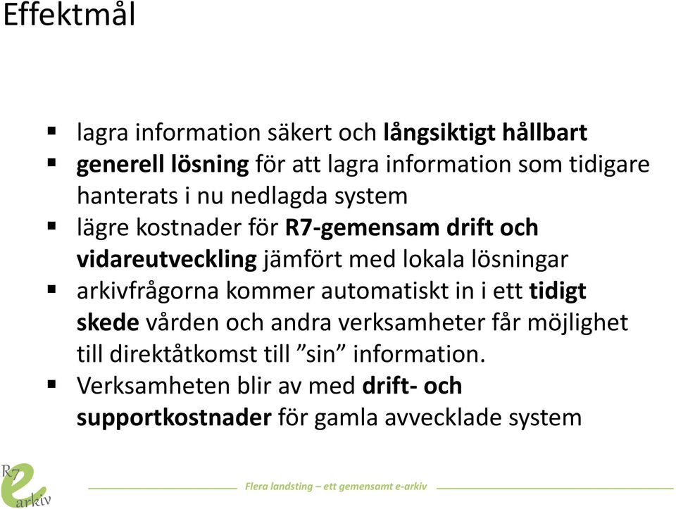 lokala lösningar arkivfrågorna kommer automatiskt in i ett tidigt skede vården och andra verksamheter får