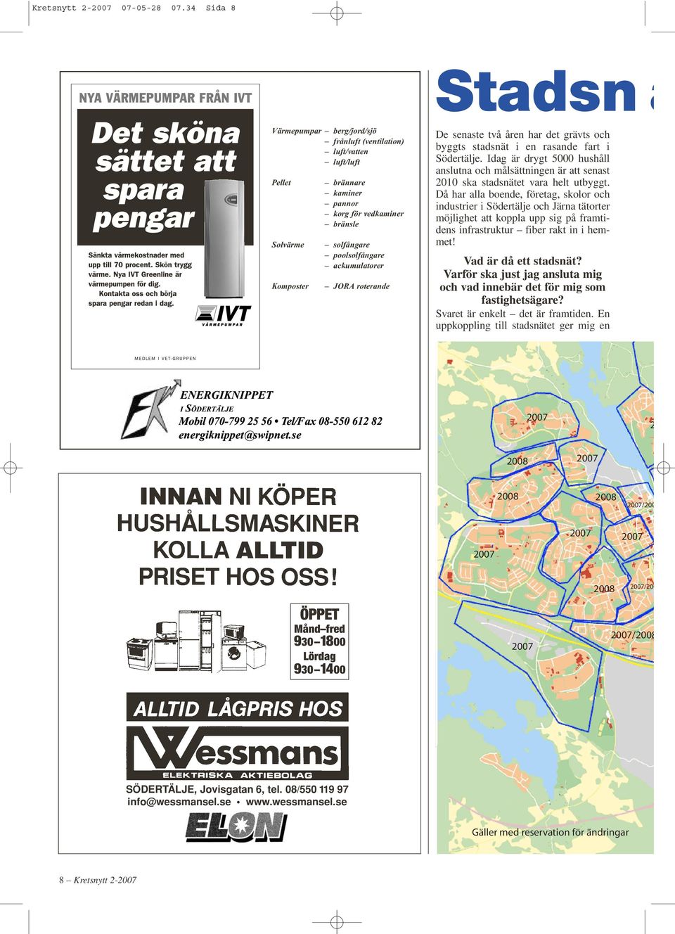 ackumulatorer JORA roterande De senaste två åren har det grävts och byggts stadsnät i en rasande fart i Södertälje.