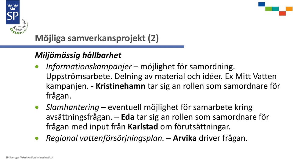 - Kristinehamn tar sig an rollen som samordnare för frågan.