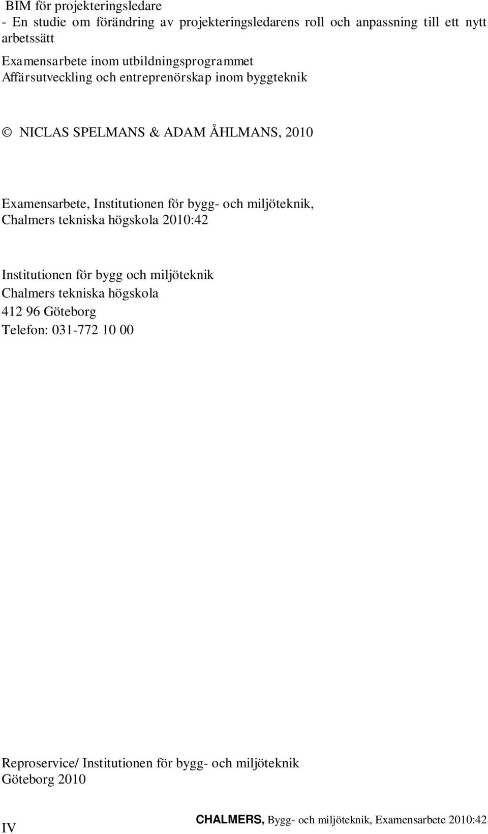 Examensarbete, Institutionen för bygg- och miljöteknik, Chalmers tekniska högskola 2010:42 Institutionen för bygg och miljöteknik