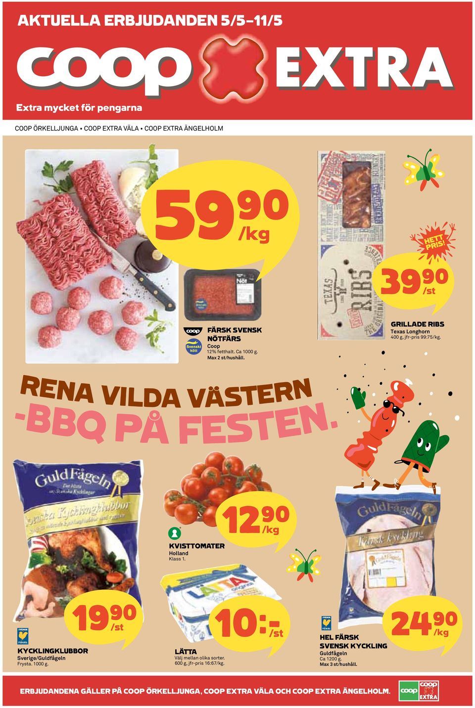 Holland Klass )= /kg KYCKLINGKLUBBOR Sverige/Guldfågeln Frysta 000 g )= /st LÄTT Välj mellan olika sorter 00 g, jfr-pris :/kg 0k /st