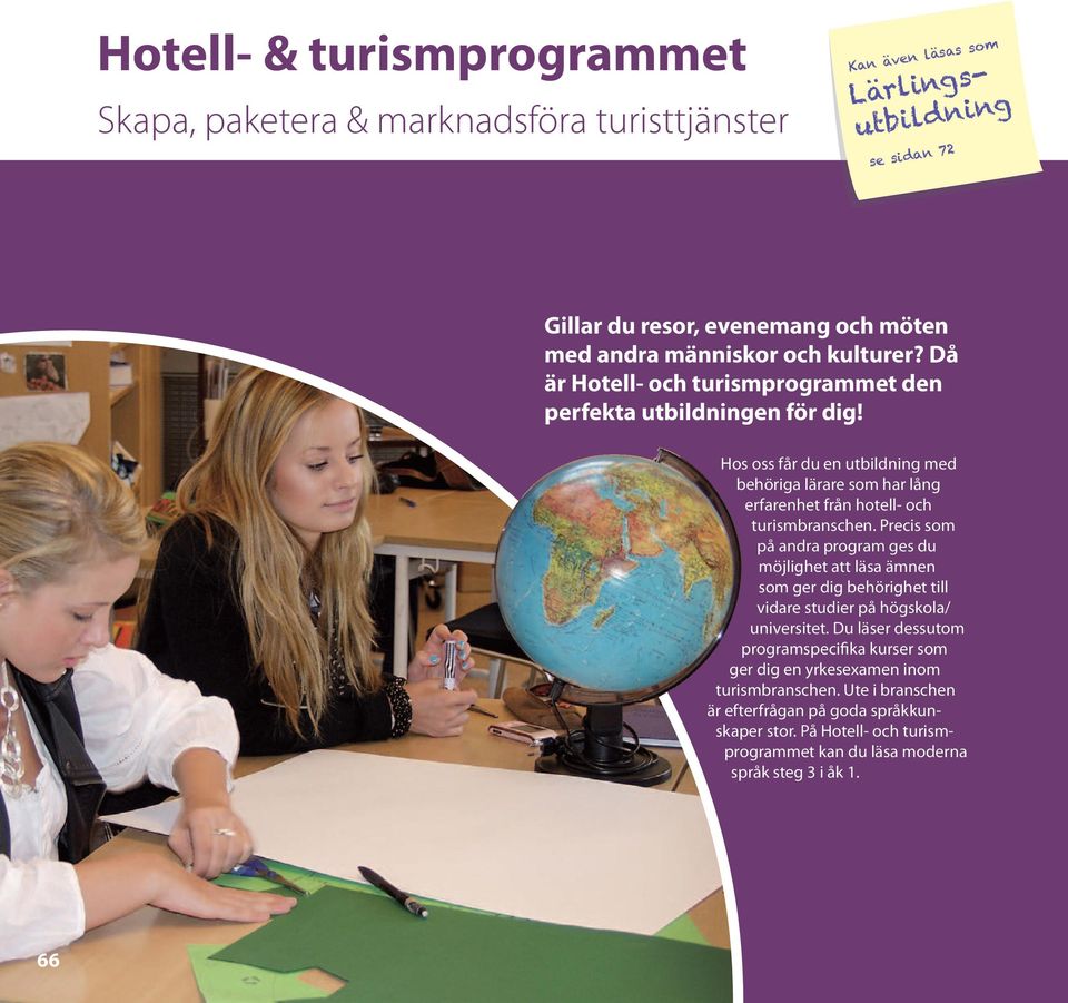 Hos oss får du en utbildning med behöriga lärare som har lång erfarenhet från hotell- och turismbranschen.