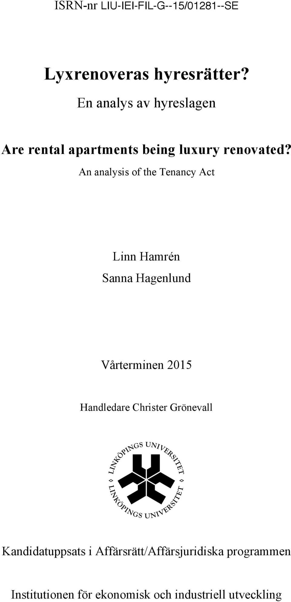 An analysis of the Tenancy Act Linn Hamrén Sanna Hagenlund Vårterminen 2015 Handledare