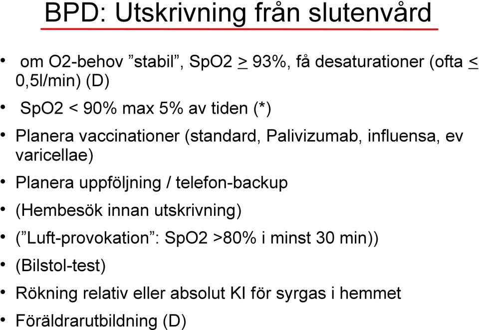 varicellae) Planera uppföljning / telefon-backup (Hembesök innan utskrivning) ( Luft-provokation : SpO2