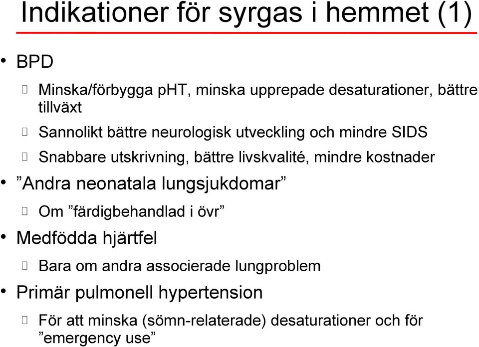 mindre kostnader Andra neonatala lungsjukdomar Om färdigbehandlad i övr Medfödda hjärtfel Bara om andra