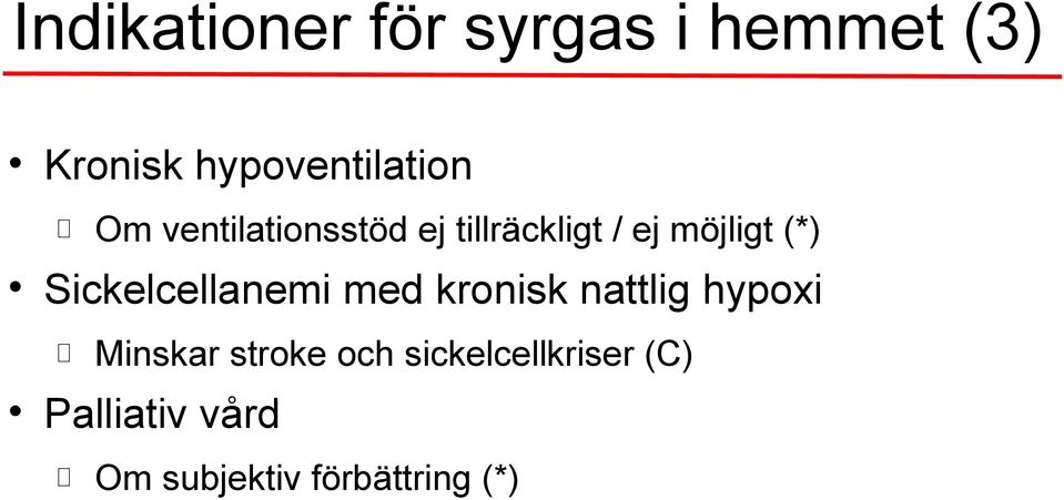 möjligt (*) Sickelcellanemi med kronisk nattlig hypoxi