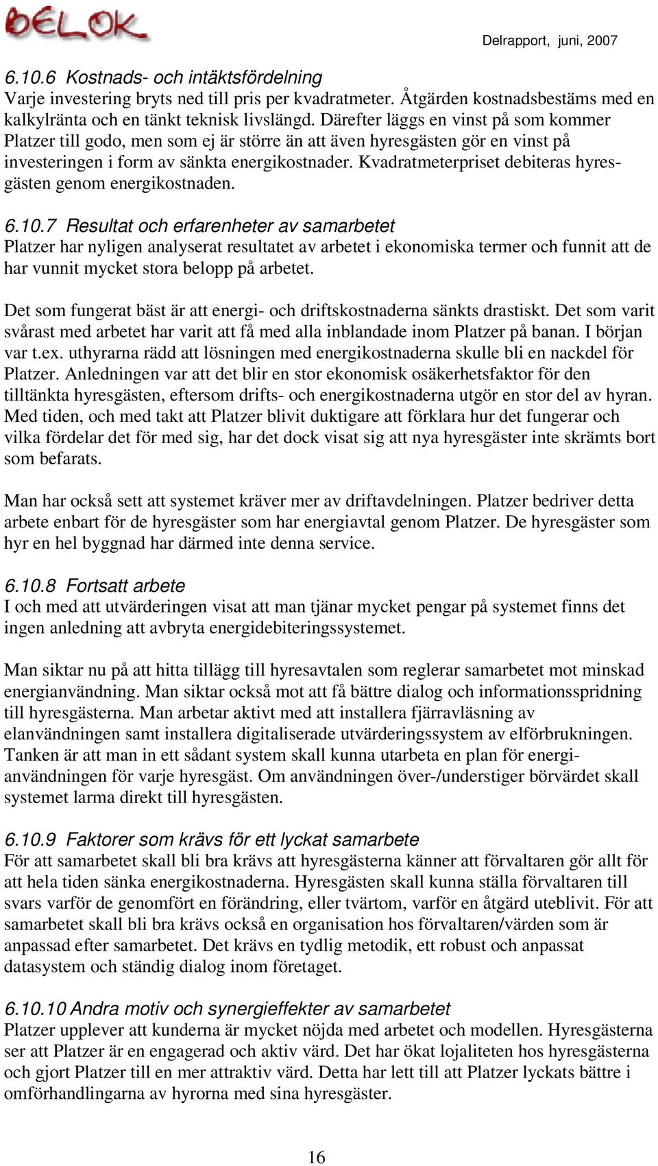 Kvadratmeterpriset debiteras hyresgästen genom energikostnaden. 6.10.