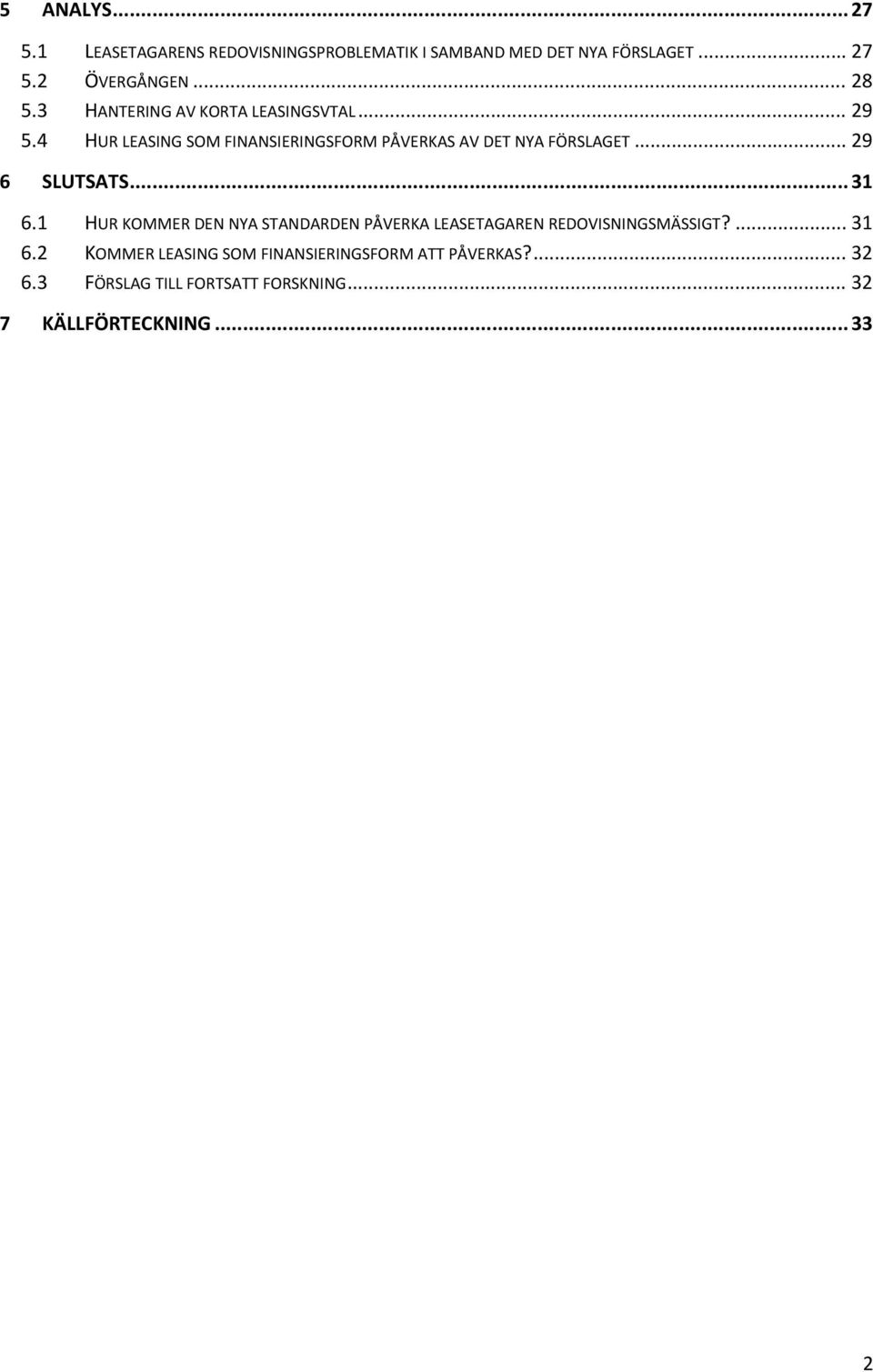 4 HUR LEASING SOM FINANSIERINGSFORM PÅVERKAS AV DET NYA FÖRSLAGET... 29 6 SLUTSATS... 31 6.